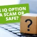 Know About IQ Option—Is IQ Option Safe?
